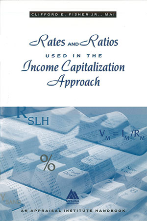 Rates and Ratios Used in the Income Capitalization Approach