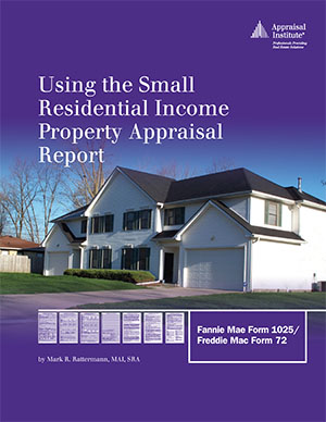Using the Small Residential Income Property Appraisal Report: Form 1025 / 72