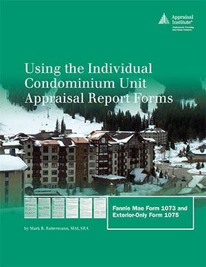 Using the Individual Condominium Unit Appraisal Report Forms: Forms 1073 and 1075