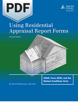 Using Residential Appraisal Report Forms: URAR, Form 2055, and the Market Conditions Form, 2nd Ed. - PDF
