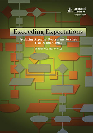 Exceeding Expectations: Producing Appraisal Reports and Services That Delight Clients
