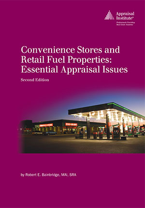 Convenience Stores and Retail Fuel Properties: Essential Appraisal Issues, Second Edition